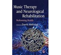 Music Therapy and Neurological Rehabilitation: Performing Health