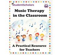 Music Therapy in the Classroom: A Practical Resource for Teachers