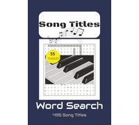 Music Title Word Search Puzzle Book: Word searches with easy to read print of Music Titles across multiple genres & decades; 6x9 inches, 110 pages containing 55 Puzzles and 55 Solutions