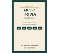 Music Trivia for Seniors: Classic Songs and Stars of the 1950s to the 1990s (195 Questions & Answers)