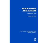 Music Under the Soviets: The Agony of an Art (Routledge Library Editions: Soviet Society)
