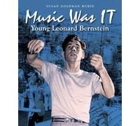Music Was IT: Young Leonard Bernstein by Rubin, Susan Goldman (2015) Paperback