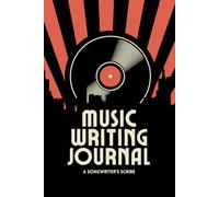 Music Writing Journal: A Songwriter's Scribe