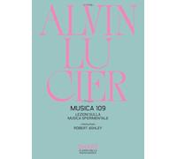 Musica 109. Lezioni sulla musica sperimentale (Classici della nuova musica)