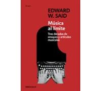 Musica Al Limite: Tres Decadas De Ensayos Y Articulos Musicales