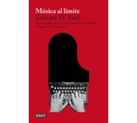 Musica Al Limite: Tres Decadas De Ensayos Y Articulos Musicales