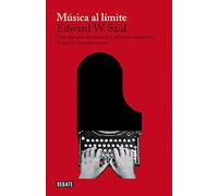 Música al límite: Tres décadas de ensayos y artículos musicales (Ensayo y Pensamiento)