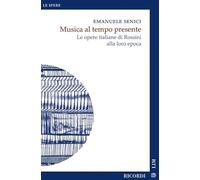 Musica al tempo presente. Le opere italiane di Rossini alla loro epoca (Le sfere. Nuova serie)