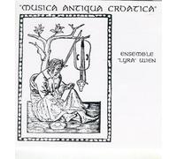 Musica Antiqua Croatica. Ensemble Lyra Wien.