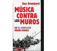 Música contra los muros: En el conflicto árabe-israelí (Ensayo)