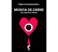 MÚSICA DE CARNE: Pop, seducción y sacrificio (BURUHAUSTE)