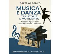 Musica e Danza tra Storia e Movimento: Dal Romanticismo maturo al Contemporaneo - Media Digitali Percorsi tra avanguardia, tecnologia e nuovi linguaggi del corpo
