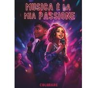 Musica è la mia Passione: Libro da Colorare di Musica per Tutte le Età: Esplora Artisti Leggendari di Tutto il Mondo con le Loro Bandiere Nazionali e Impara Fatti Interessanti sulla Musica