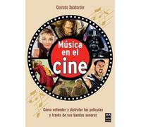 Música en el cine: Cómo entender y disfrutar las películas a través de sus bandas sonoras