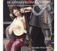 Musica Ficta - De Antequera Sale Un Moro