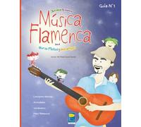 Música Flamenca con el Zurdo Fleitas y sus amigos: Guía ilustrada para aprender los conceptos básicos del flamenco