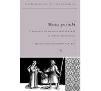 Musica Getutscht: A Treatise on Musical Instruments (1511) by Sebastian Virdung (Cambridge Musical Texts and Monographs)
