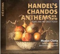 Musica Gloria - George Frideric Handel: Chandos Anthems No. 6 & No. 10; Concerto HWV302a