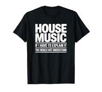 Música House Si Tengo Que Explicarlo No Entenderías Camiseta