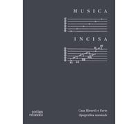 Musica incisa. Casa Ricordi e l'arte tipografica musicale