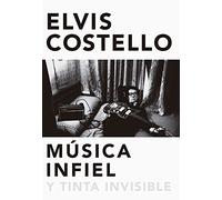 Música infiel y tinta invisible: Memorias de Elvis Costello (No Ficción)