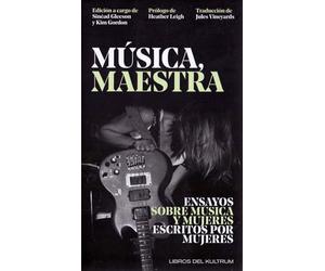 Música, maestra: Ensayos sobre música y mujeres escritos por mujeres: 4 (Introckspecciones)