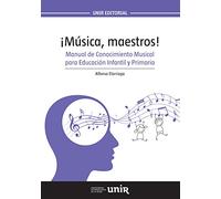 ¡Música, maestros!: Manual de Conocimiento Musical para Educación Infantil y Primaria - 9788416602001