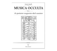 MUSICA OCCULTA: Il potere nascosto del suono (Storie di Musica)