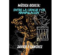 Música Oculta: Entre la Ciencia y la Manipulación.