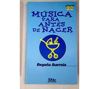 Musica para antes de nacer : el sonido y la musica, elementos terapeuticos en la etapa prenatal