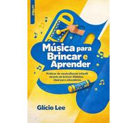 Música para Brincar e Aprender: Práticas de musicalização infantil através do brincar Didático, ideal para educadores.