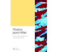 Música para Hitler | Yolanda Garcia Serrano , Juan Carlos Colomer Rubio