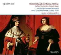Musica Para La Celebracion De La Boda Del Principe Electo Federico V Con Isabel Estuardo / I Ciarlatani