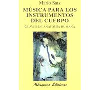 Música para los instrumentos del cuerpo. Claves de anatomía humana (Medicinas Blandas)
