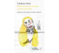 Música para los muertos y los resucitados | Valzhyna Mort, Claudia González Caparrós