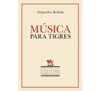 Música para tigres: XXIX Certamen de Letras Hispánicas Rafael de Cózar (modalidad poesía): 49 (Otros títulos)