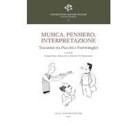Musica, pensiero, interpretazione. Toscanini tra Puccini e Furtwängler: A Cura Di Alessandro Avallone E Simone Di Crescenzo (Centro studi Giacomo Puccini. Atti di convegni)