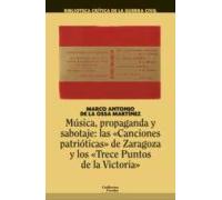 Musica Propaganda Y Sabotaje: Las Canciones Patrioticas De Zaragoza Y