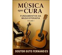 Música que cura: Fundamentos da musicoterapia