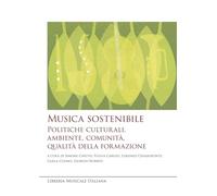 Musica sostenibile. Politiche culturali, ambiente, comunità, qualità della formazione (Crescendo. Collana di studi ADUIM)