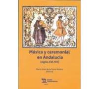 Musica Y Ceremonial En Andalucia (siglos Xvi-xix)