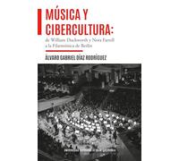 Música y cibercultura: de William Duckworth y Nora Farrell a la Filarmónica de Berlín