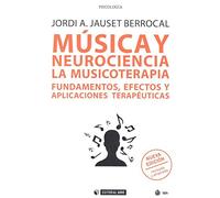 Música y neurociencia. La musicoterapia. Fundamentos, efectos y aplicaciones ter: La musicoterapia. Fundamentos, efectos y aplicaciones terapéuticas (nueva edición revisada y ampliada): 526 (Manuales)