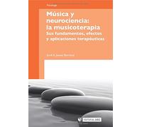 Música y neurociencia: la musicoterapia. Sus fundamentos, efectos y aplicaciones terapéuticas: 116 (Manuales)