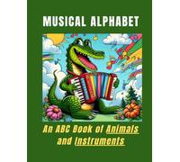MUSICAL ALPHABET: An ABC Book of Animals and Instruments (My First Learning Collection)