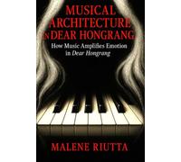 Musical Architecture in Dear Hongrang: How Music Amplifies Emotion in Dear Hongrang
