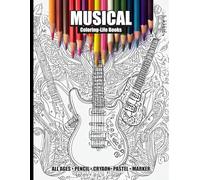 Musical Coloring Book for All Ages: Strike a chord of creativity with 30 incredible musical instrument coloring book images!