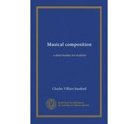 Musical composition: a short treatise for students