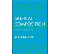 Musical Composition: Craft and Art