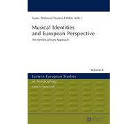 Musical Identities and European Perspective: An Interdisciplinary Approach (8) (Eastern European Studies in Musicology)